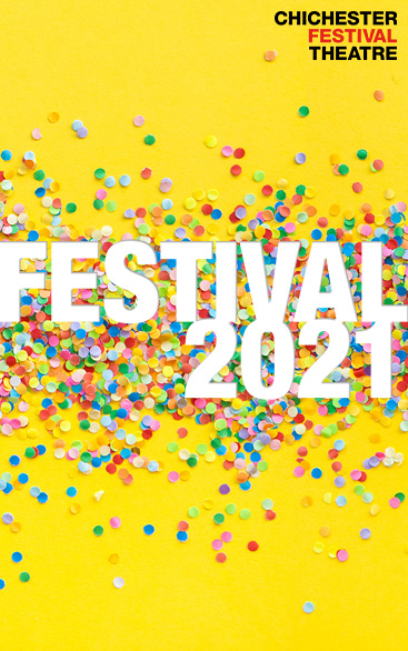 FESTIVAL 2021 | Chichester Festival Theatre 21