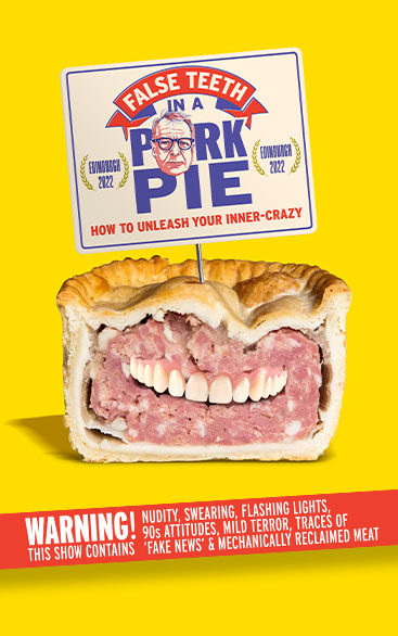 false teeth in a pork pie | Edinburgh Fringe